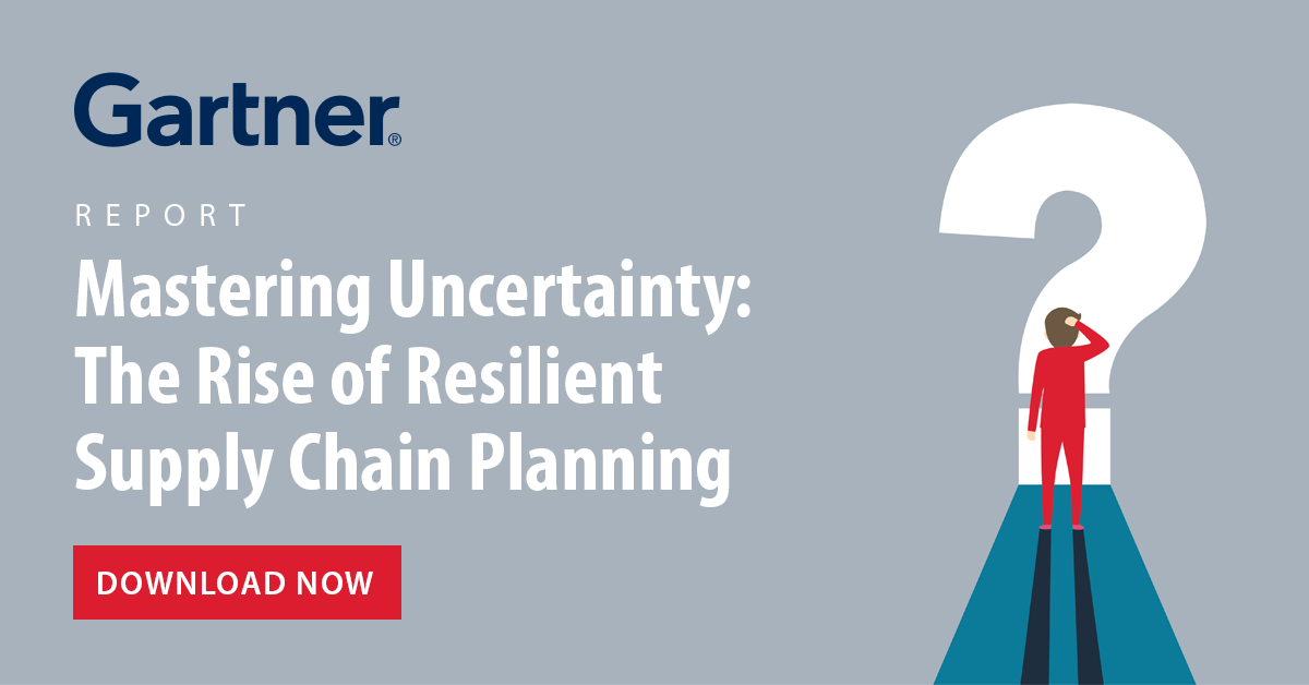 Read the Gartner report, "Masting uncertainty: The Rise of Resilient Supply Chain Planning"