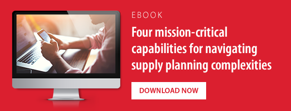 Check out the eBook, "Four mission critical capabilities for supply planning complexities."